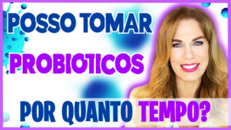 Por QUANTO TEMPO POSSO TOMAR PROBIOTICOS ?